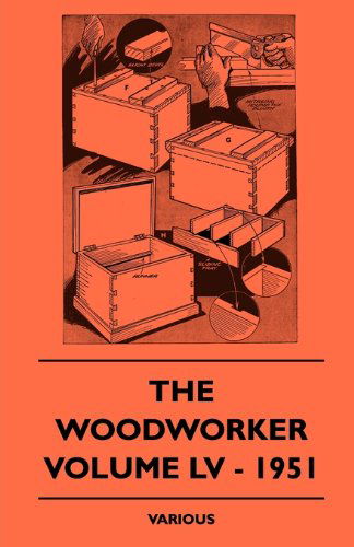 The Woodworker - Volume Lv - 1951 - V/A - Libros - Thackeray Press - 9781445511535 - 30 de julio de 2010