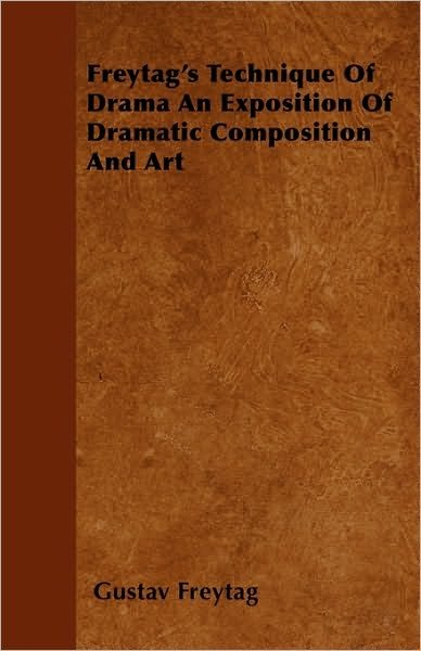 Cover for Gustav Freytag · Freytag's Technique Of Drama An Exposition Of Dramatic Composition And Art (Paperback Bog) (2010)