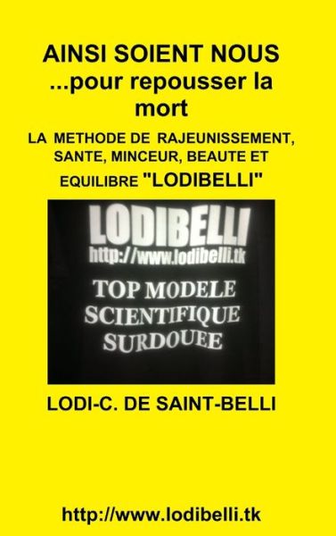 Cover for Lodi-c. De Saint-belli · AINSI SOIENT NOUS ...pour repousser la mort (Hardcover Book) (2010)