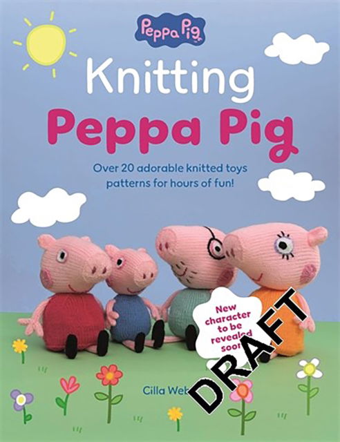 Cover for Cilla Webb · Knitting Peppa Pig: Over 20 Adorable Knitted Toy Patterns for Hours of Fun! (Paperback Bog) (2025)