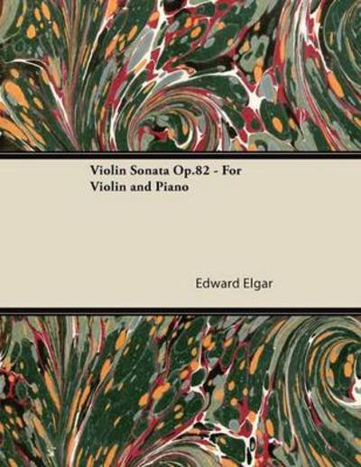 Violin Sonata Op.82 - for Violin and Piano - Edward Elgar - Bøker - Crawford Press - 9781447476535 - 10. januar 2013