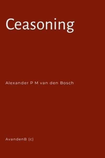 Cover for Alexander P. M. Van Den Bosch · Ceasoning (Buch) (2023)