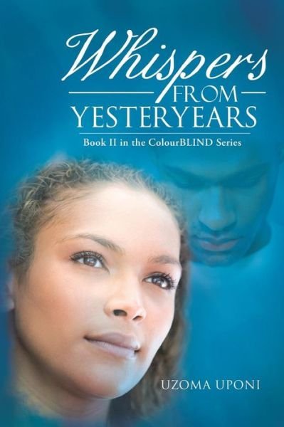 Cover for Uzoma Uponi · Whispers from Yesteryears: Book II in the Colourblind Series (Paperback Bog) (2013)