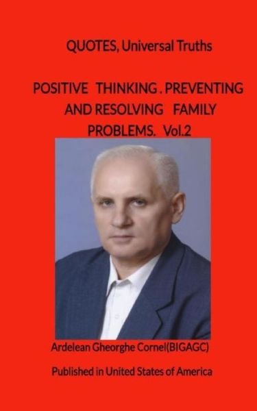 Positive thinking, preventing and resolving family problems - Gheorghe Cornel Ardelean - Kirjat - Createspace Independent Publishing Platf - 9781451563535 - lauantai 10. huhtikuuta 2010