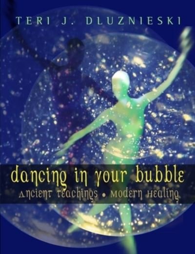 Cover for Teri J Dluznieski · Dancing In Your Bubble (Paperback Book) (2009)