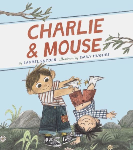 Cover for Laurel Snyder · Charlie &amp; Mouse: Book 1 (Hardcover Book) (2017)