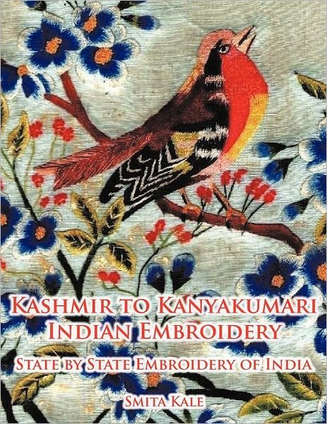Cover for Smita Kale · Kashmir to Kanyakumari Indian Embroidery: State by State Embroidery of India (Taschenbuch) (2012)
