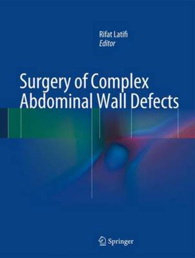 Cover for Rifat Latifi · Surgery of Complex Abdominal Wall Defects (Hardcover Book) [2013 edition] (2013)