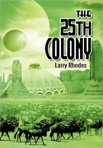 Cover for Larry Rhodes · The 25th Colony (Hardcover Book) (2011)