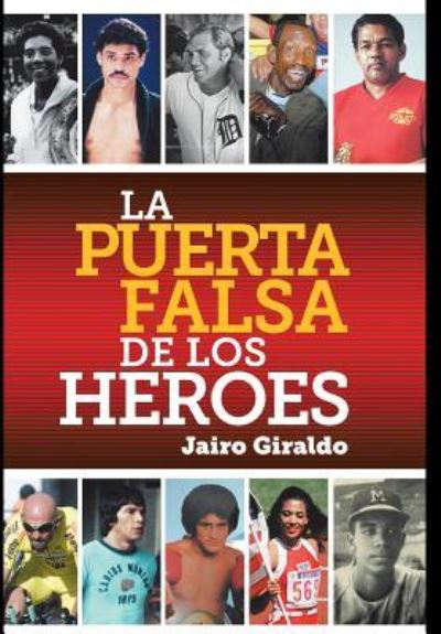 Cover for Jairo Giraldo · La Puerta Falsa De Los Heroes (Hardcover Book) (2017)