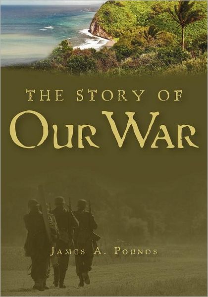 Cover for James a Pounds · The Story of Our War (Paperback Book) (2011)