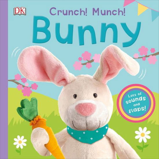 Cover for Dk · Crunch! Munch! Bunny - Super Noisy Books (Board book) (2019)