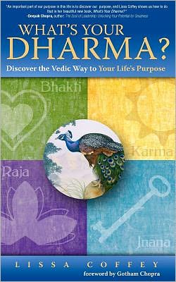 Cover for Lissa Coffey · What's Your Dharma?: Discover the Vedic Way to Your Life's Purpose (Paperback Book) (2011)