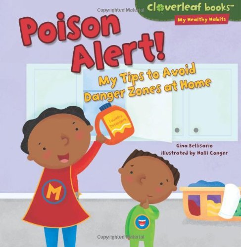 Cover for Gina Bellisario · Poison Alert!: My Tips to Avoid Danger Zones at Home (Cloverleaf Books - My Healthy Habits) (Hardcover Book) (2014)