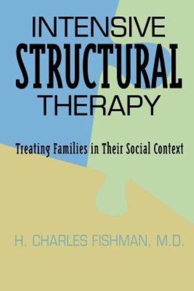 Cover for H Charles Fishman M D · Intensive Structural Therapy: Treating Families in Their Social Context (Paperback Book) (2013)