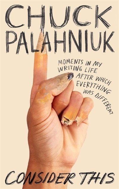 Cover for Chuck Palahniuk · Consider This: Moments in My Writing Life after Which Everything Was Different (Paperback Bog) (2021)