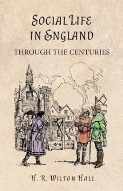 Cover for H R Wilton Hall · Social Life in England Through the Centuries (Pocketbok) (2016)