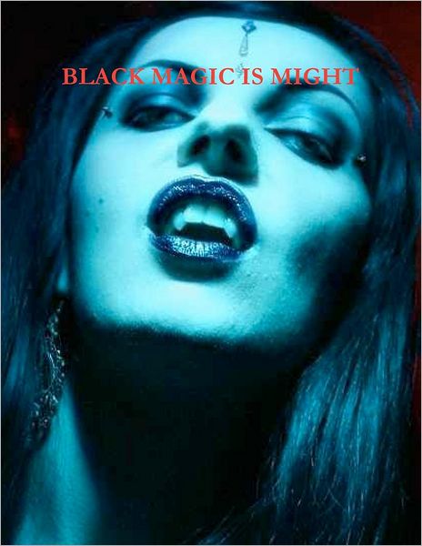 Black Magic Is Might - Winter Laake - Książki - Createspace Independent Publishing Platf - 9781479172535 - 21 sierpnia 2012