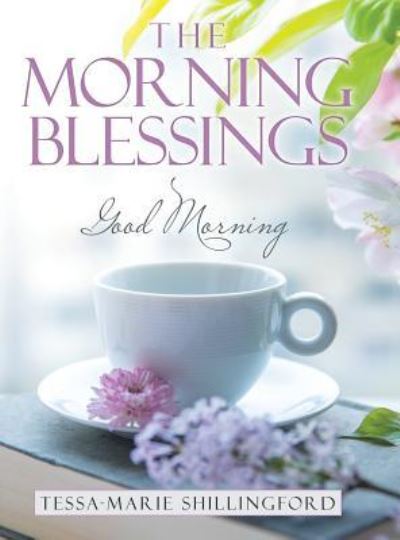 Cover for Tessa-Marie Shillingford · The Morning Blessings (Hardcover Book) (2019)