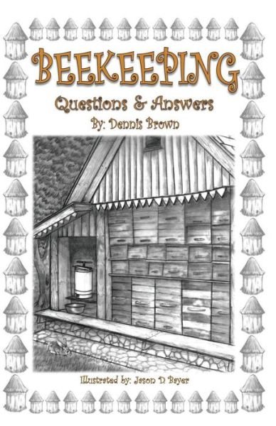 Beekeeping: Questions and Answers - Dennis Brown - Boeken - CreateSpace Independent Publishing Platf - 9781482592535 - 7 mei 2013