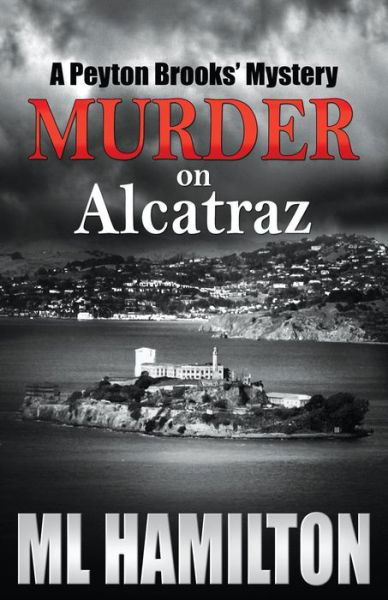 Cover for Ml Hamilton · Murder on Alcatraz: a Peyton Brooks' Mystery (Paperback Book) (2013)