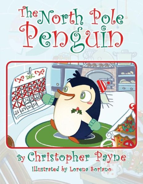 The North Pole Penguin - Christopher Payne - Książki - Createspace - 9781490425535 - 30 kwietnia 2014