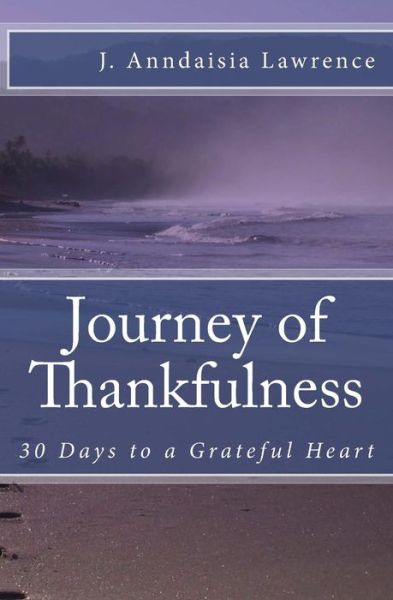 Cover for J Anndaisia Lawrence · Journey of Thankfulness (Paperback Book) (2013)