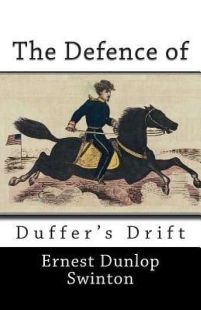 Cover for Ernest Dunlop Swinton · The Defence of Duffer's Drift (Paperback Book) (2013)