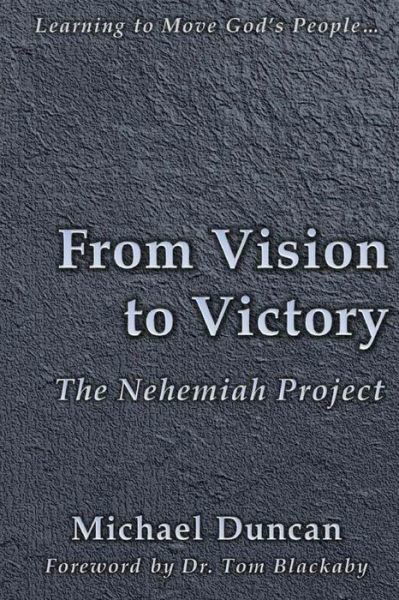 Cover for Michael Duncan · From Vision to Victory: the Nehemiah Project (Taschenbuch) (2014)