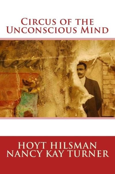 Cover for Hoyt Hilsman · Circus of the Unconscious Mind (Taschenbuch) (2014)