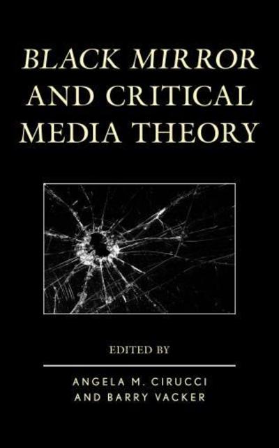 Cover for Angela M. Cirucci · Black Mirror and Critical Media Theory (Hardcover Book) (2018)