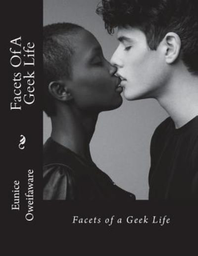 Cover for Eunice Oweifaware · Facets Of A Geek Life (Pocketbok) (2014)