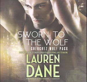 Sworn to the Wolf - Lauren Dane - Musiikki - Carina Press - 9781504698535 - tiistai 26. huhtikuuta 2016