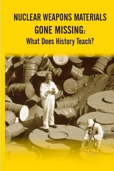 Nuclear Weapons Materials Gone Missing: What Does History Teach? - Strategic Studies Institute - Livros - Createspace - 9781505563535 - 16 de dezembro de 2014