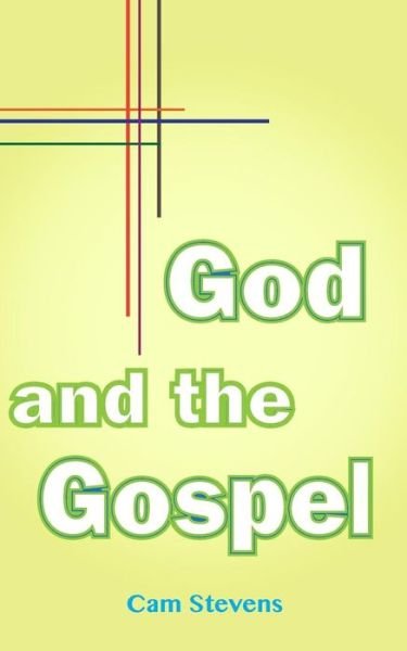 Cover for Cam Stevens · God and the Gospel (Paperback Bog) (2015)