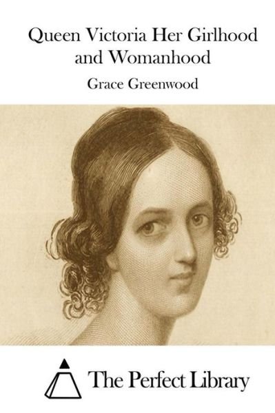 Cover for Grace Greenwood · Queen Victoria Her Girlhood and Womanhood (Taschenbuch) (2015)