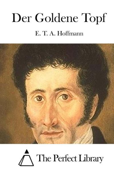 Der Goldene Topf - E T a Hoffmann - Books - Createspace - 9781512365535 - May 25, 2015