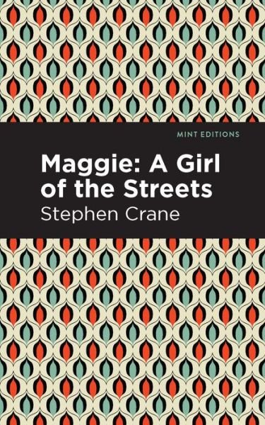 Cover for Stephen Crane · Maggie: A Girl of the Streets and Other Tales of New York - Mint Editions (Paperback Bog) (2021)