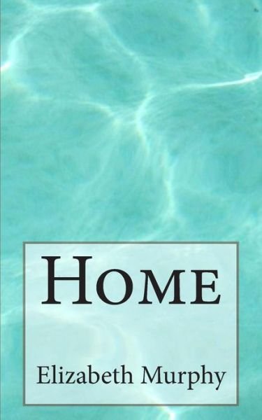 Cover for Elizabeth Murphy · Home (Pocketbok) (2015)