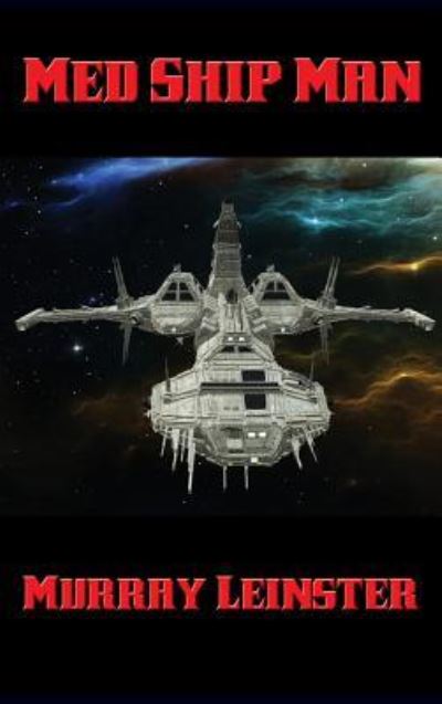 Med Ship Man - Murray Leinster - Bøker - Positronic Publishing - 9781515421535 - 3. april 2018