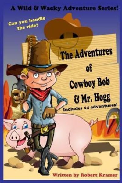 Cover for Robert Kramer · The Adventures of Cowboy Bob &amp; Mr. Hogg (Taschenbuch) (2015)