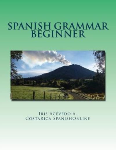 Cover for Iris Acevedo a · Spanish Grammar Beginner (Paperback Book) (2015)