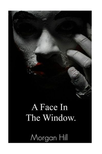 Cover for Morgan Hill · A Face in the Window (Paperback Bog) (2016)