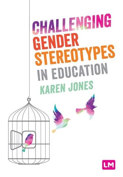 Challenging Gender Stereotypes in Education - Karen Jones - Bøker - Sage Publications Ltd - 9781526494535 - 27. mai 2020