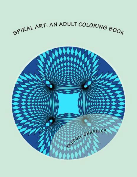 Cover for Trefoil Graphics · Spiral Art : An Adult Coloring Book (Pocketbok) (2016)