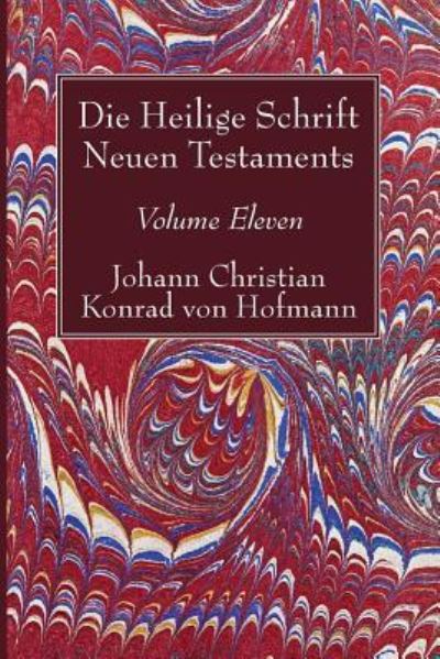 Cover for Johann Christian Konrad von Hofmann · Die Heilige Schrift Neuen Testaments, Volume Eleven (Paperback Book) (2017)