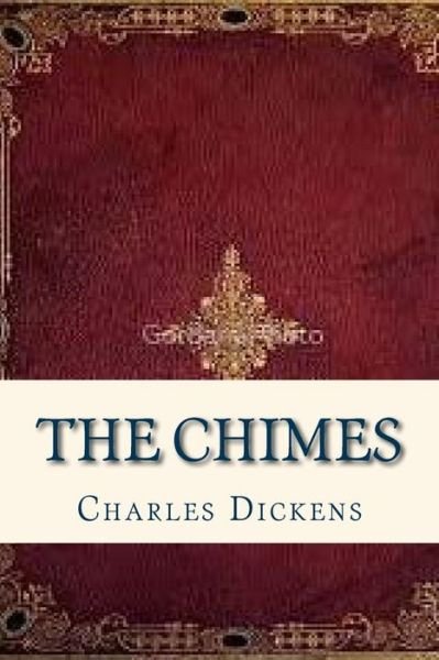 The Chimes - Charles Dickens - Libros - Createspace Independent Publishing Platf - 9781535362535 - 18 de julio de 2016