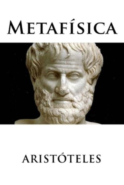 Metafisica - Aristoteles - Libros - Createspace Independent Publishing Platf - 9781537016535 - 11 de agosto de 2016