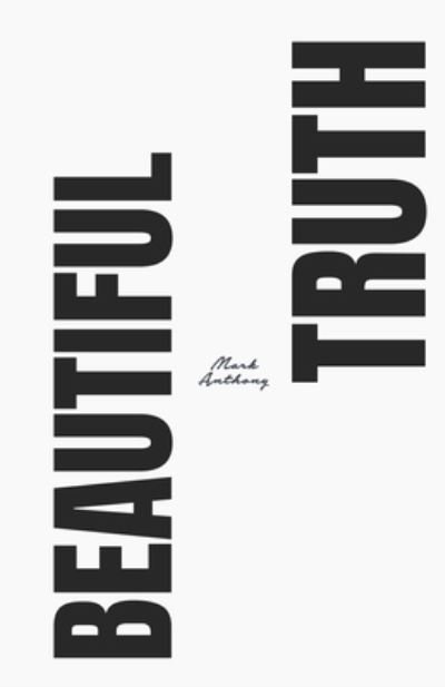 Cover for Mark Anthony · The Beautiful Truth (Paperback Book) (2016)