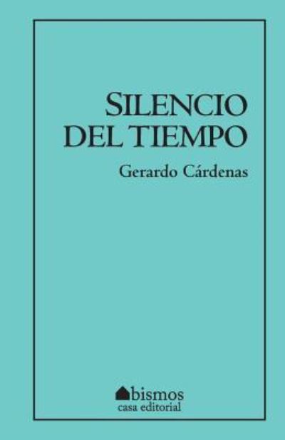 Silencio del tiempo - Gerardo Cardenas - Libros - Createspace Independent Publishing Platf - 9781537441535 - 2 de septiembre de 2016